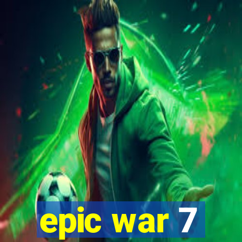 epic war 7